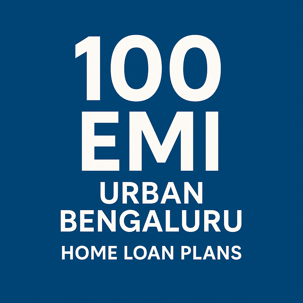 100 EMI URBAN BENGALURU HOME LOAN PLANS - apply now